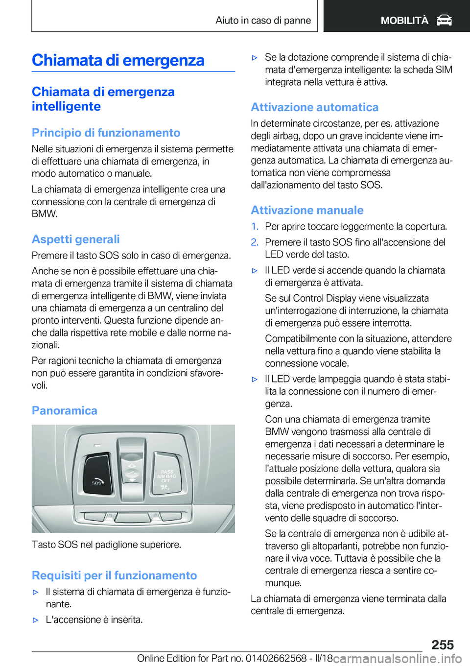 BMW M2 2018  Libretti Di Uso E manutenzione (in Italian) �C�h�i�a�m�a�t�a��d�i��e�m�e�r�g�e�n�z�a
�C�h�i�a�m�a�t�a��d�i��e�m�e�r�g�e�n�z�a
�i�n�t�e�l�l�i�g�e�n�t�e
�P�r�i�n�c�i�p�i�o��d�i��f�u�n�z�i�o�n�a�m�e�n�t�o
�N�e�l�l�e� �s�i�t�u�a�z�i�o�n�i� �d