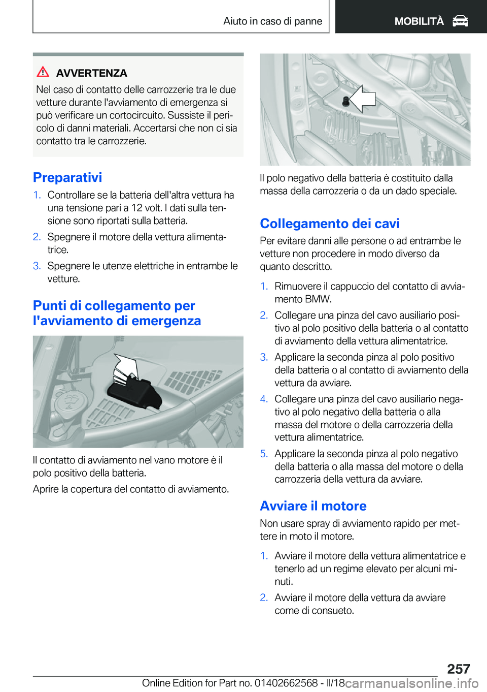 BMW M2 2018  Libretti Di Uso E manutenzione (in Italian) �A�V�V�E�R�T�E�N�;�A
�N�e�l� �c�a�s�o� �d�i� �c�o�n�t�a�t�t�o� �d�e�l�l�e� �c�a�r�r�o�z�z�e�r�i�e� �t�r�a� �l�e� �d�u�e
�v�e�t�t�u�r�e� �d�u�r�a�n�t�e� �l�'�a�v�v�i�a�m�e�n�t�o� �d�i� �e�m�e�r�g�e