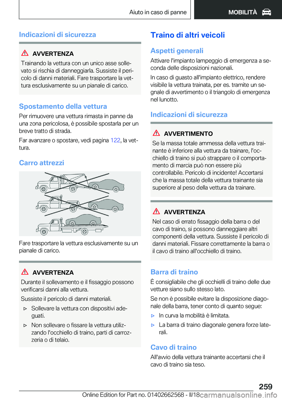 BMW M2 2018  Libretti Di Uso E manutenzione (in Italian) �I�n�d�i�c�a�z�i�o�n�i��d�i��s�i�c�u�r�e�z�z�a
�A�V�V�E�R�T�E�N�;�A
�T�r�a�i�n�a�n�d�o� �l�a� �v�e�t�t�u�r�a� �c�o�n� �u�n� �u�n�i�c�o� �a�s�s�e� �s�o�l�l�eª
�v�a�t�o� �s�i� �r�i�s�c�h�i�a� �d�i� 