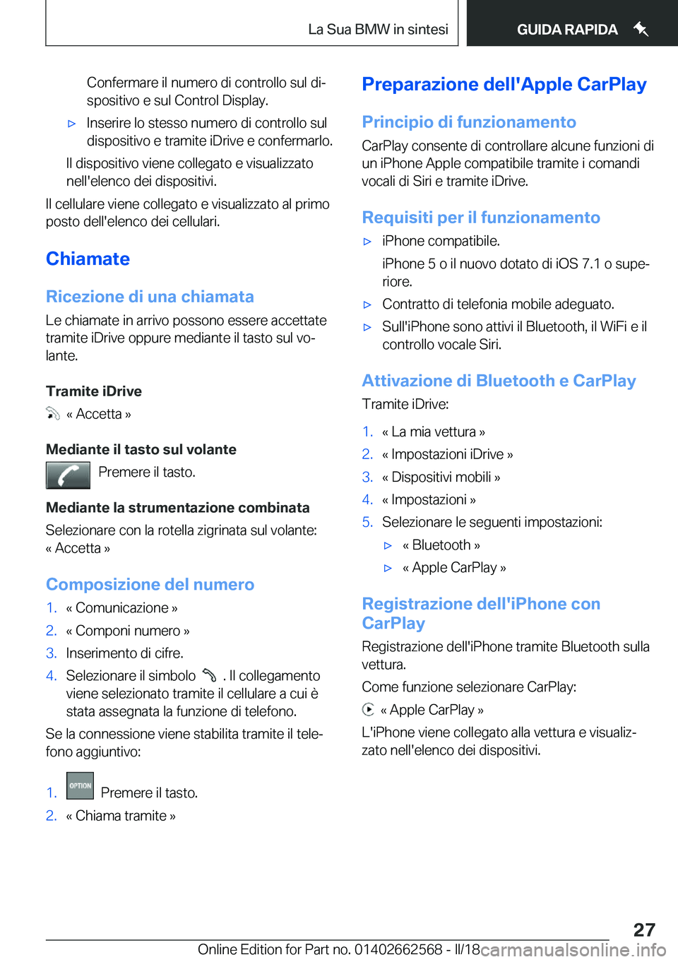 BMW M2 2018  Libretti Di Uso E manutenzione (in Italian) �C�o�n�f�e�r�m�a�r�e� �i�l� �n�u�m�e�r�o� �d�i� �c�o�n�t�r�o�l�l�o� �s�u�l� �d�iª�s�p�o�s�i�t�i�v�o� �e� �s�u�l� �C�o�n�t�r�o�l� �D�i�s�p�l�a�y�.'x�I�n�s�e�r�i�r�e� �l�o� �s�t�e�s�s�o� �n�u�m�e�