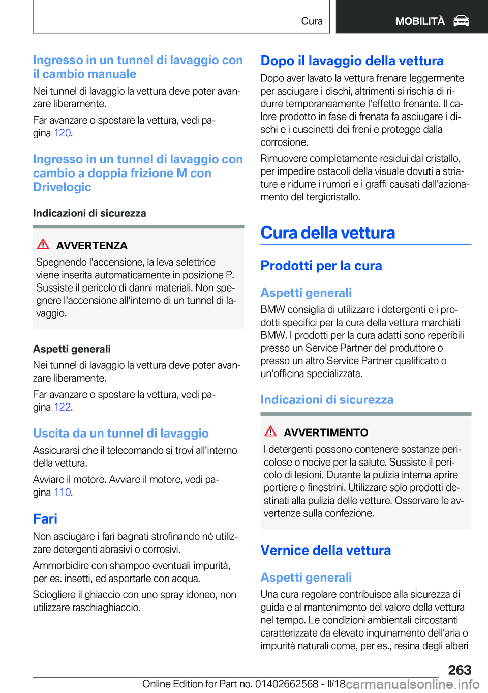 BMW M2 2018  Libretti Di Uso E manutenzione (in Italian) �I�n�g�r�e�s�s�o��i�n��u�n��t�u�n�n�e�l��d�i��l�a�v�a�g�g�i�o��c�o�n
�i�l��c�a�m�b�i�o��m�a�n�u�a�l�e
�N�e�i� �t�u�n�n�e�l� �d�i� �l�a�v�a�g�g�i�o� �l�a� �v�e�t�t�u�r�a� �d�e�v�e� �p�o�t�e�r� 