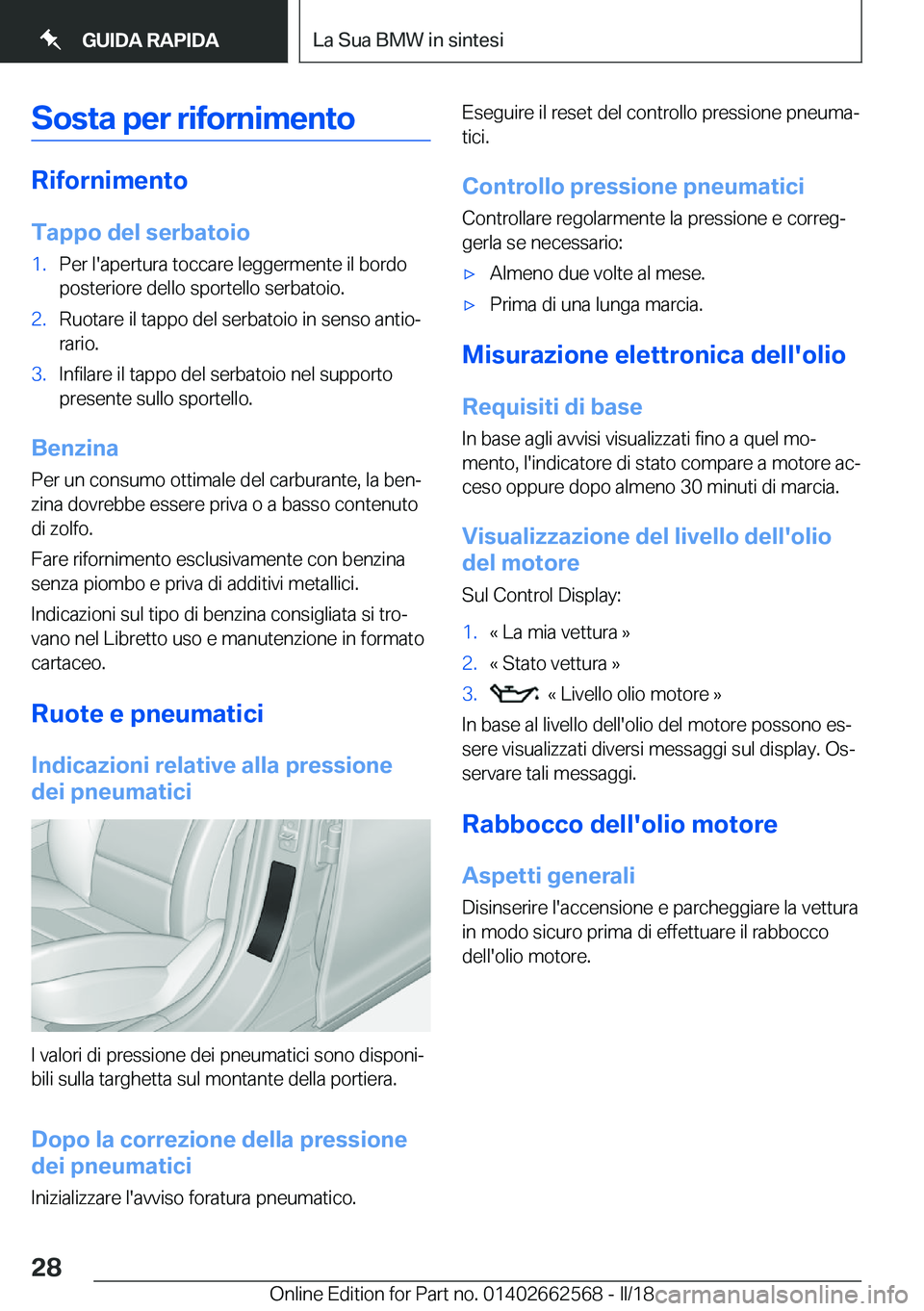 BMW M2 2018  Libretti Di Uso E manutenzione (in Italian) �S�o�s�t�a��p�e�r��r�i�f�o�r�n�i�m�e�n�t�o
�R�i�f�o�r�n�i�m�e�n�t�o�T�a�p�p�o��d�e�l��s�e�r�b�a�t�o�i�o
�1�.�P�e�r� �l�'�a�p�e�r�t�u�r�a� �t�o�c�c�a�r�e� �l�e�g�g�e�r�m�e�n�t�e� �i�l� �b�o�r�d