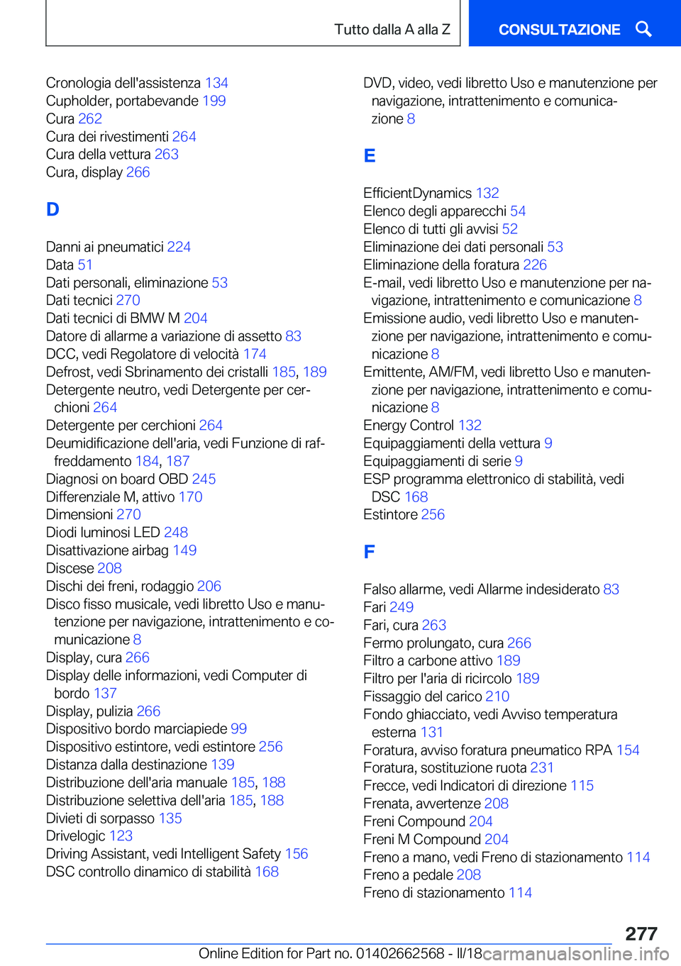 BMW M2 2018  Libretti Di Uso E manutenzione (in Italian) �C�r�o�n�o�l�o�g�i�a� �d�e�l�l�'�a�s�s�i�s�t�e�n�z�a� �1�3�4� 
�C�u�p�h�o�l�d�e�r�,� �p�o�r�t�a�b�e�v�a�n�d�e�  �1�9�9� 
�C�u�r�a�  �2�6�2� 
�C�u�r�a� �d�e�i� �r�i�v�e�s�t�i�m�e�n�t�i�  �2�6�4� 
�
