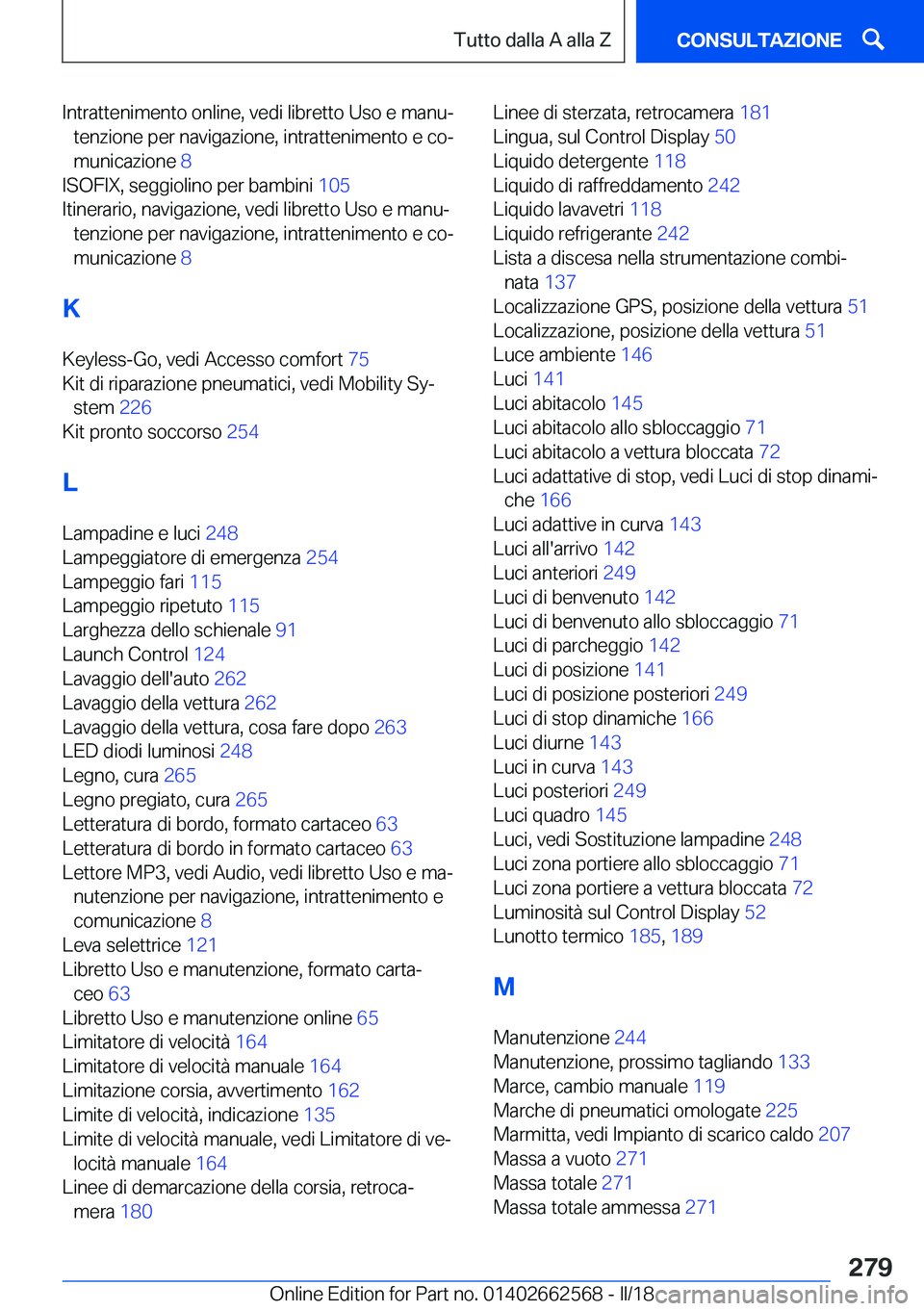 BMW M2 2018  Libretti Di Uso E manutenzione (in Italian) �I�n�t�r�a�t�t�e�n�i�m�e�n�t�o� �o�n�l�i�n�e�,� �v�e�d�i� �l�i�b�r�e�t�t�o� �U�s�o� �e� �m�a�n�uª�t�e�n�z�i�o�n�e� �p�e�r� �n�a�v�i�g�a�z�i�o�n�e�,� �i�n�t�r�a�t�t�e�n�i�m�e�n�t�o� �e� �c�oª
�m�u�