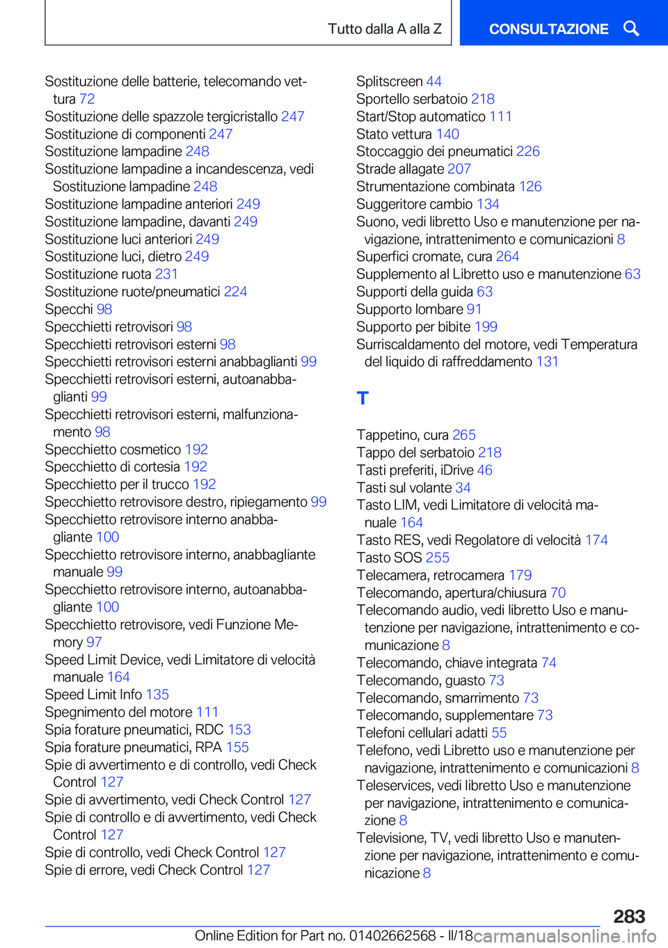 BMW M2 2018  Libretti Di Uso E manutenzione (in Italian) �S�o�s�t�i�t�u�z�i�o�n�e� �d�e�l�l�e� �b�a�t�t�e�r�i�e�,� �t�e�l�e�c�o�m�a�n�d�o� �v�e�tª�t�u�r�a�  �7�2� 
�S�o�s�t�i�t�u�z�i�o�n�e� �d�e�l�l�e� �s�p�a�z�z�o�l�e� �t�e�r�g�i�c�r�i�s�t�a�l�l�o�  �2�4