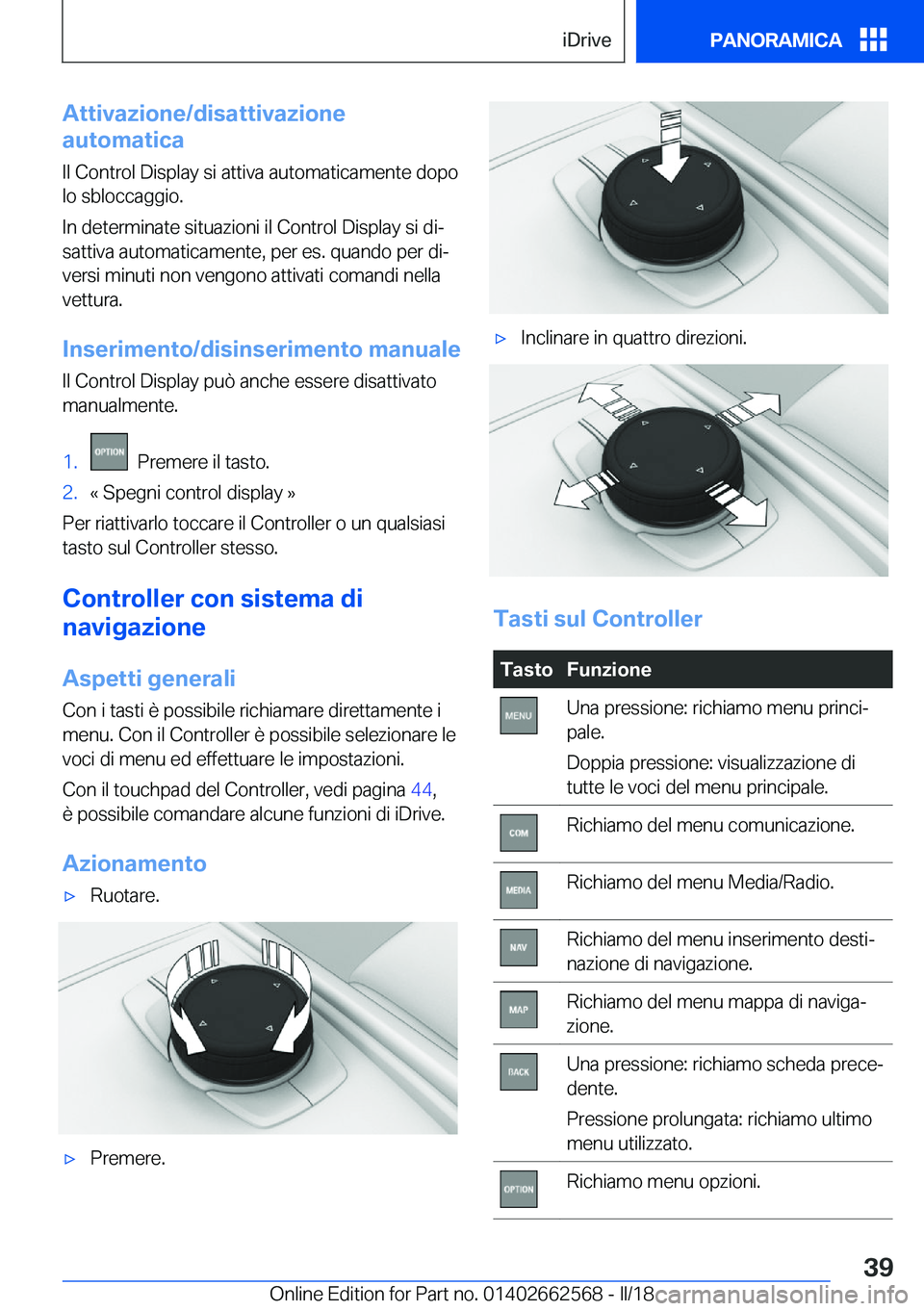 BMW M2 2018  Libretti Di Uso E manutenzione (in Italian) �A�t�t�i�v�a�z�i�o�n�e�/�d�i�s�a�t�t�i�v�a�z�i�o�n�e
�a�u�t�o�m�a�t�i�c�a
�I�l� �C�o�n�t�r�o�l� �D�i�s�p�l�a�y� �s�i� �a�t�t�i�v�a� �a�u�t�o�m�a�t�i�c�a�m�e�n�t�e� �d�o�p�o �l�o� �s�b�l�o�c�c�a�g�g�i�