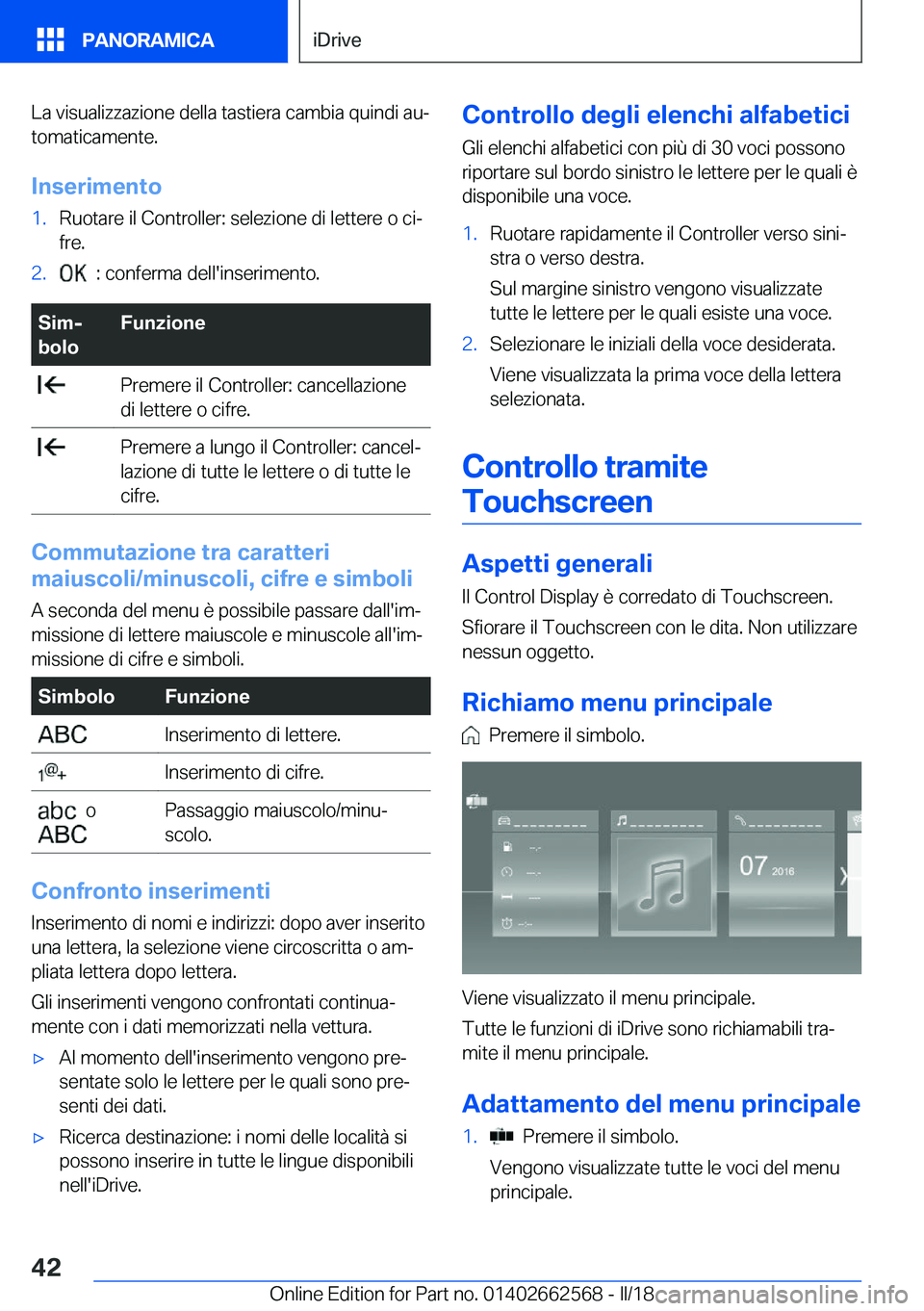 BMW M2 2018  Libretti Di Uso E manutenzione (in Italian) �L�a� �v�i�s�u�a�l�i�z�z�a�z�i�o�n�e� �d�e�l�l�a� �t�a�s�t�i�e�r�a� �c�a�m�b�i�a� �q�u�i�n�d�i� �a�uª
�t�o�m�a�t�i�c�a�m�e�n�t�e�.
�I�n�s�e�r�i�m�e�n�t�o�1�.�R�u�o�t�a�r�e� �i�l� �C�o�n�t�r�o�l�l�e�