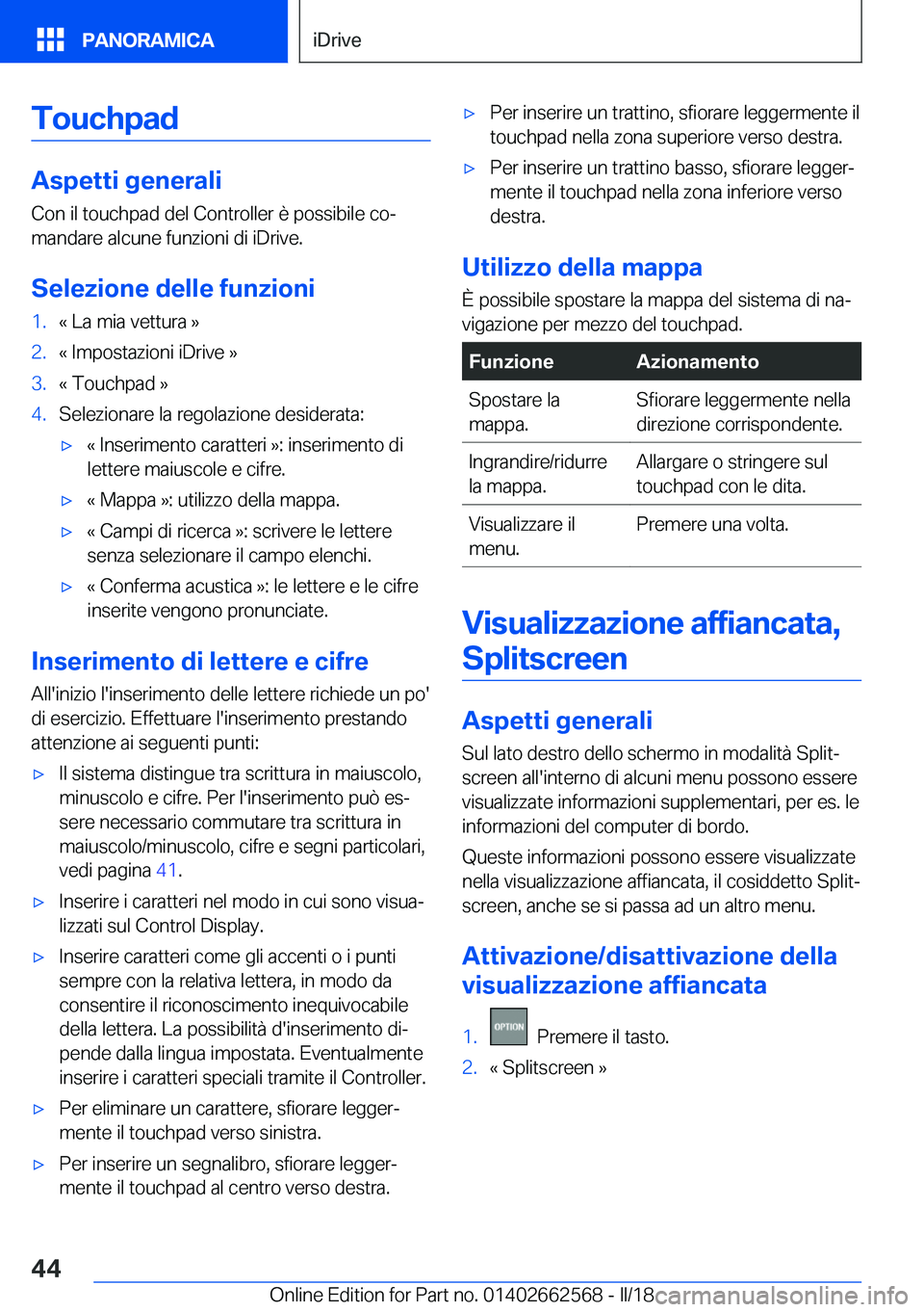 BMW M2 2018  Libretti Di Uso E manutenzione (in Italian) �T�o�u�c�h�p�a�d
�A�s�p�e�t�t�i��g�e�n�e�r�a�l�i
�C�o�n� �i�l� �t�o�u�c�h�p�a�d� �d�e�l� �C�o�n�t�r�o�l�l�e�r� �è� �p�o�s�s�i�b�i�l�e� �c�oª �m�a�n�d�a�r�e� �a�l�c�u�n�e� �f�u�n�z�i�o�n�i� �d�i� �