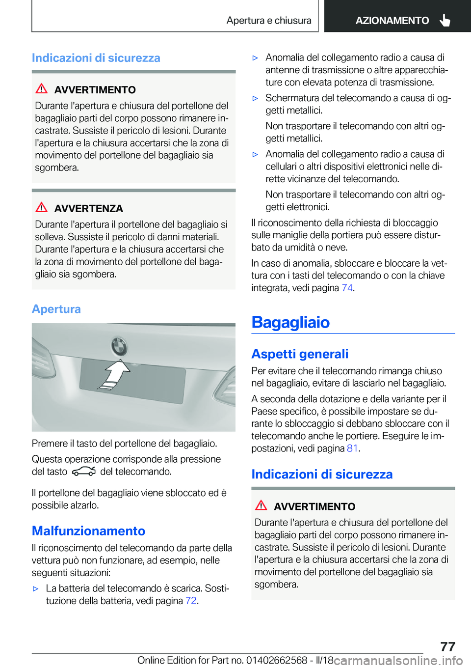 BMW M2 2018  Libretti Di Uso E manutenzione (in Italian) �I�n�d�i�c�a�z�i�o�n�i��d�i��s�i�c�u�r�e�z�z�a
�A�V�V�E�R�T�I�M�E�N�T�O
�D�u�r�a�n�t�e� �l�'�a�p�e�r�t�u�r�a� �e� �c�h�i�u�s�u�r�a� �d�e�l� �p�o�r�t�e�l�l�o�n�e� �d�e�l �b�a�g�a�g�l�i�a�i�o� �p�