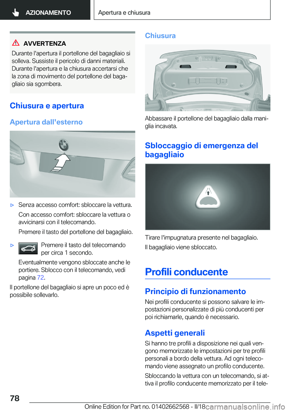 BMW M2 2018  Libretti Di Uso E manutenzione (in Italian) �A�V�V�E�R�T�E�N�;�A
�D�u�r�a�n�t�e� �l�'�a�p�e�r�t�u�r�a� �i�l� �p�o�r�t�e�l�l�o�n�e� �d�e�l� �b�a�g�a�g�l�i�a�i�o� �s�i �s�o�l�l�e�v�a�.� �S�u�s�s�i�s�t�e� �i�l� �p�e�r�i�c�o�l�o� �d�i� �d�a�n�n