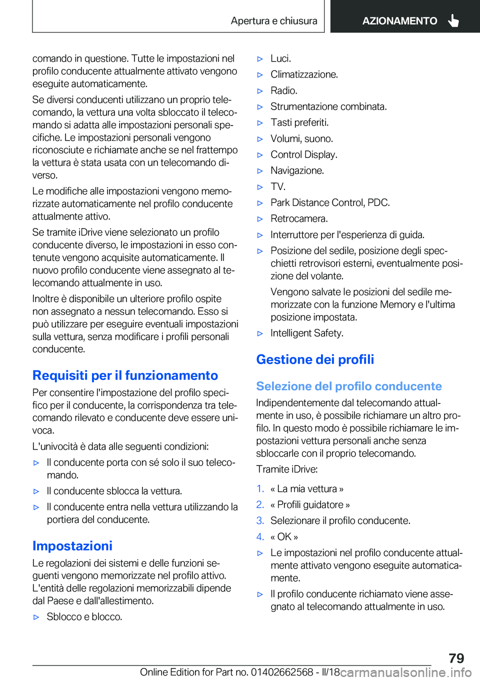 BMW M2 2018  Libretti Di Uso E manutenzione (in Italian) �c�o�m�a�n�d�o� �i�n� �q�u�e�s�t�i�o�n�e�.� �T�u�t�t�e� �l�e� �i�m�p�o�s�t�a�z�i�o�n�i� �n�e�l
�p�r�o�f�i�l�o� �c�o�n�d�u�c�e�n�t�e� �a�t�t�u�a�l�m�e�n�t�e� �a�t�t�i�v�a�t�o� �v�e�n�g�o�n�o
�e�s�e�g�u