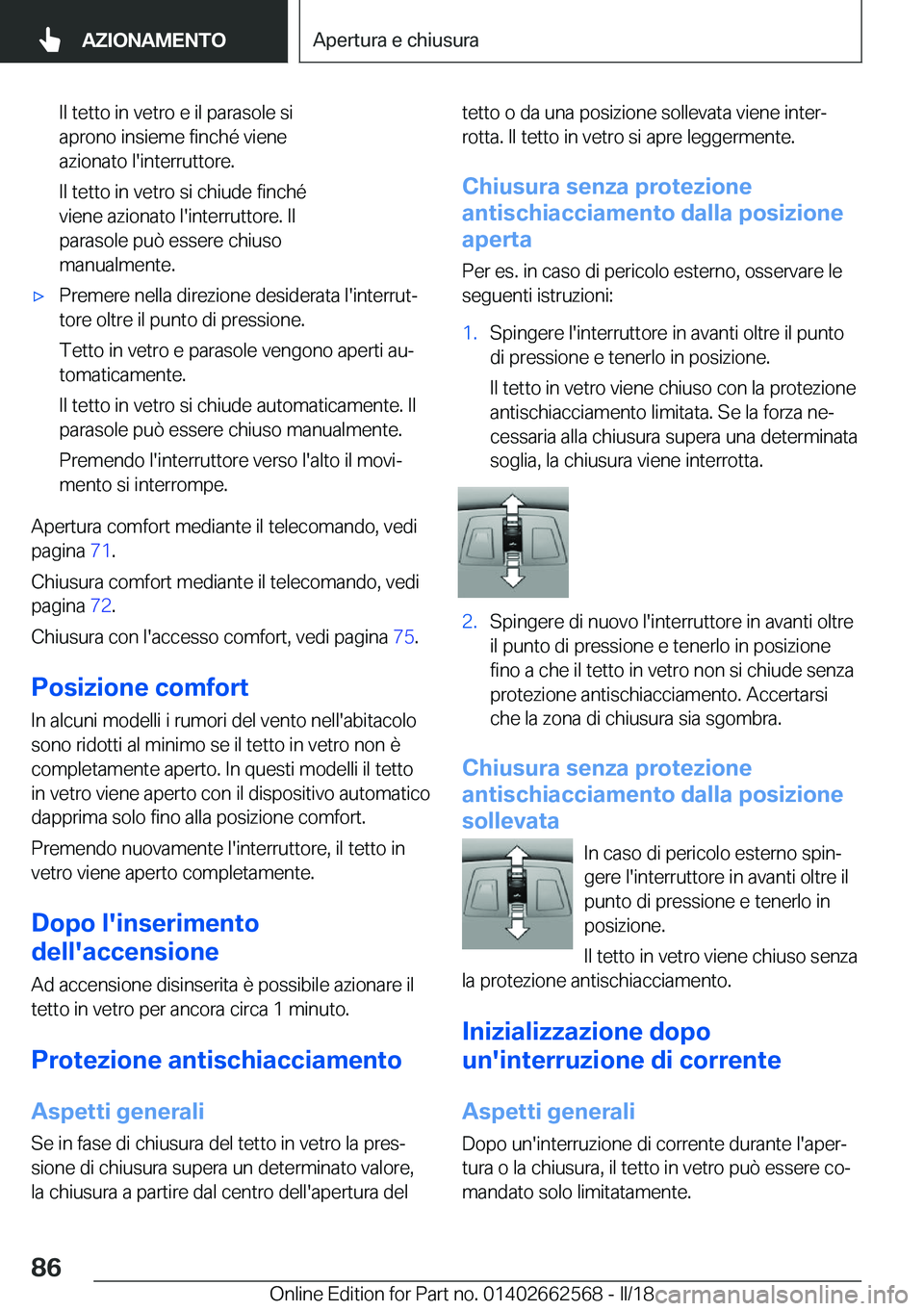 BMW M2 2018  Libretti Di Uso E manutenzione (in Italian) �I�l� �t�e�t�t�o� �i�n� �v�e�t�r�o� �e� �i�l� �p�a�r�a�s�o�l�e� �s�i
�a�p�r�o�n�o� �i�n�s�i�e�m�e� �f�i�n�c�h�é� �v�i�e�n�e
�a�z�i�o�n�a�t�o� �l�'�i�n�t�e�r�r�u�t�t�o�r�e�.
�I�l� �t�e�t�t�o� �i�n