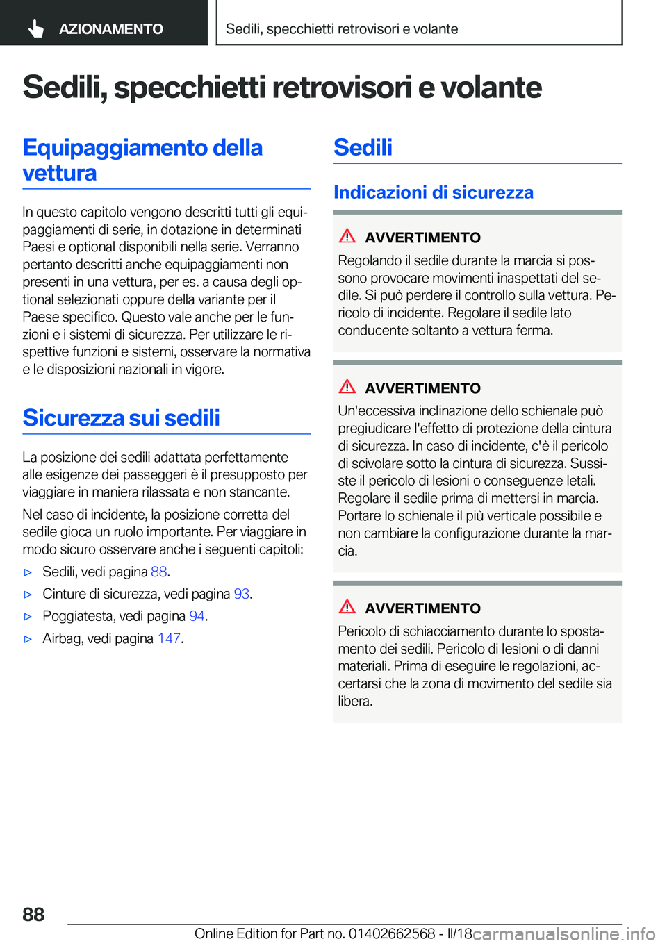 BMW M2 2018  Libretti Di Uso E manutenzione (in Italian) �S�e�d�i�l�i�,��s�p�e�c�c�h�i�e�t�t�i��r�e�t�r�o�v�i�s�o�r�i��e��v�o�l�a�n�t�e�E�q�u�i�p�a�g�g�i�a�m�e�n�t�o��d�e�l�l�a�v�e�t�t�u�r�a
�I�n� �q�u�e�s�t�o� �c�a�p�i�t�o�l�o� �v�e�n�g�o�n�o� �d�e�s�