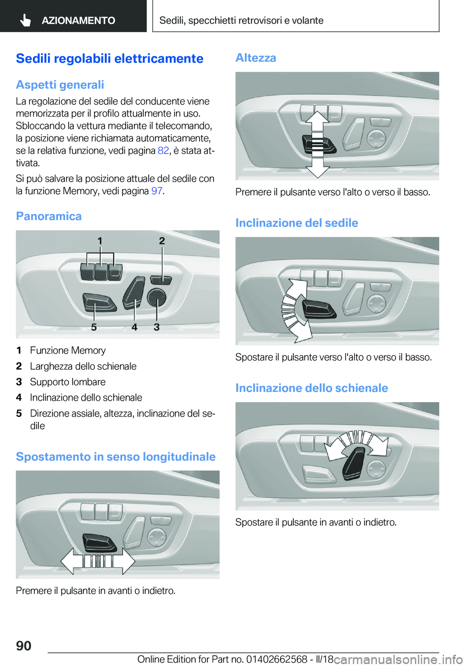 BMW M2 2018  Libretti Di Uso E manutenzione (in Italian)  S e d i l i  r e g o l a b i l i  e l e t t r i c a m e n t e
 A s p e t t i  g e n e r a l i  L a   r e g o l a z i o n e   d e l   s e d i l e   d e l   c o n d u c e n t e   v i e n e
 m e m o 