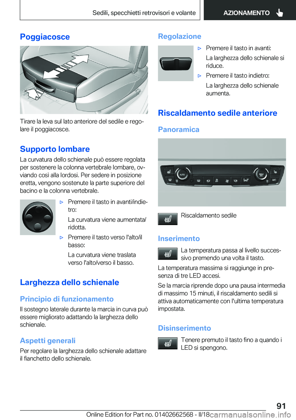 BMW M2 2018  Libretti Di Uso E manutenzione (in Italian)  P o g g i a c o s c e
 T i r a r e   l a   l e v a   s u l   l a t o   a n t e r i o r e   d e l   s e d i l e   e   r e g oª l a r e   i l   p o g g i a c o s c e .
 S u p p o r t o  l o m b a r 