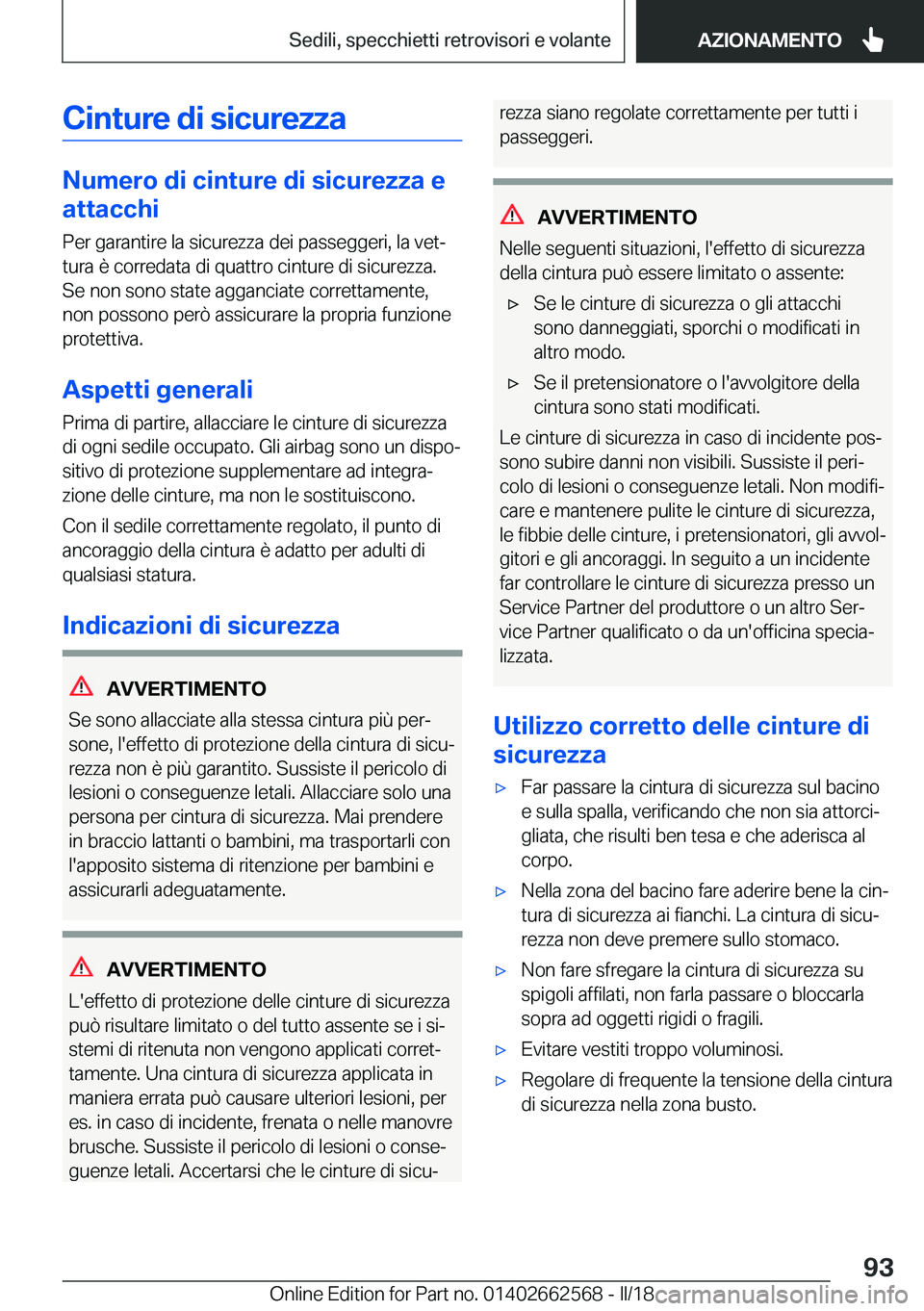 BMW M2 2018  Libretti Di Uso E manutenzione (in Italian)  C i n t u r e  d i  s i c u r e z z a
 N u m e r o  d i  c i n t u r e  d i  s i c u r e z z a  e
 a t t a c c h i
 P e r   g a r a n t i r e   l a   s i c u r e z z a   d e i   p a s s e g g 