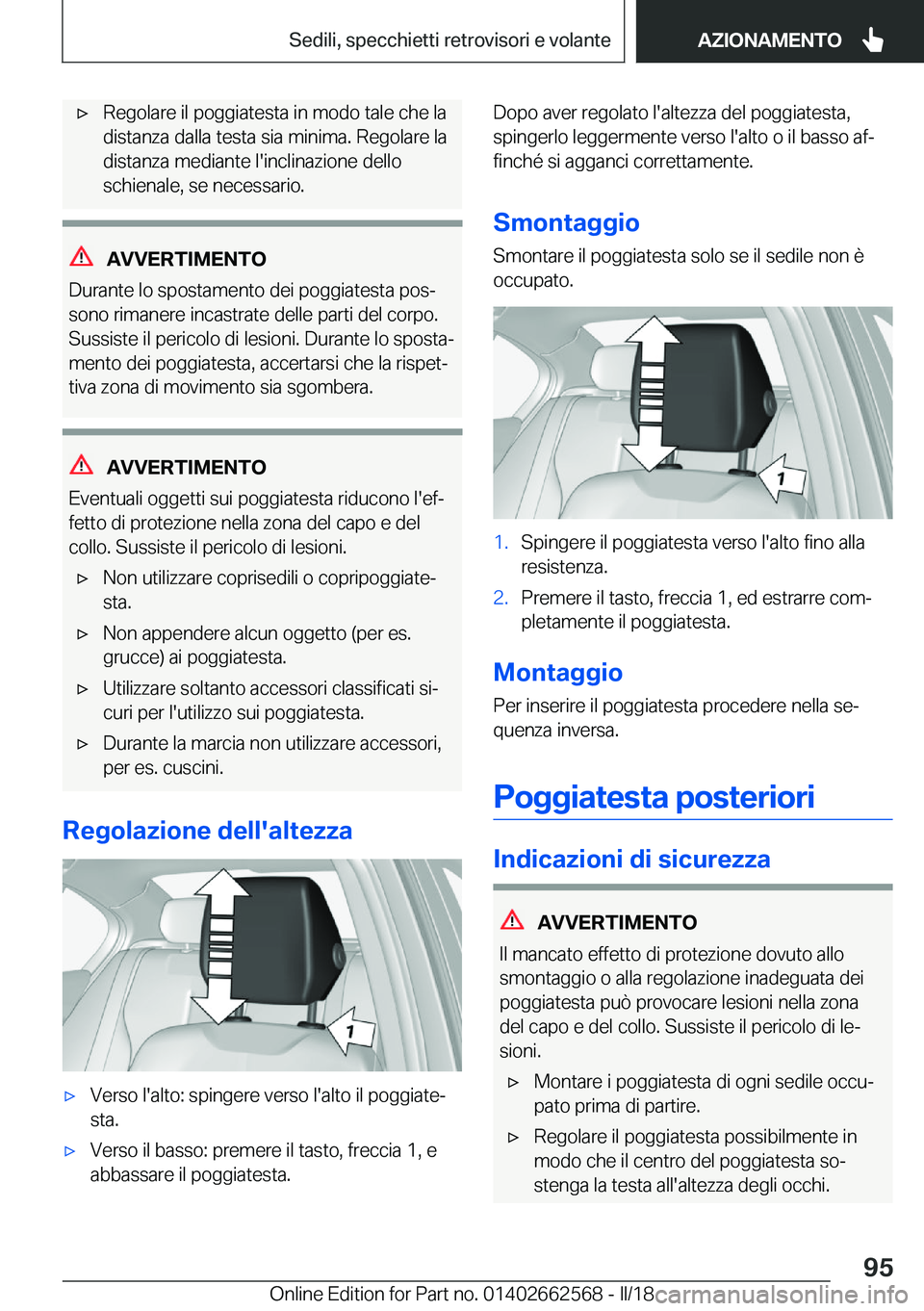 BMW M2 2018  Libretti Di Uso E manutenzione (in Italian) 'x R e g o l a r e   i l   p o g g i a t e s t a   i n   m o d o   t a l e   c h e   l a d i s t a n z a   d a l l a   t e s t a   s i a   m i n i m a .   R e g o l a r e   l a
 d i s t a n z a   
