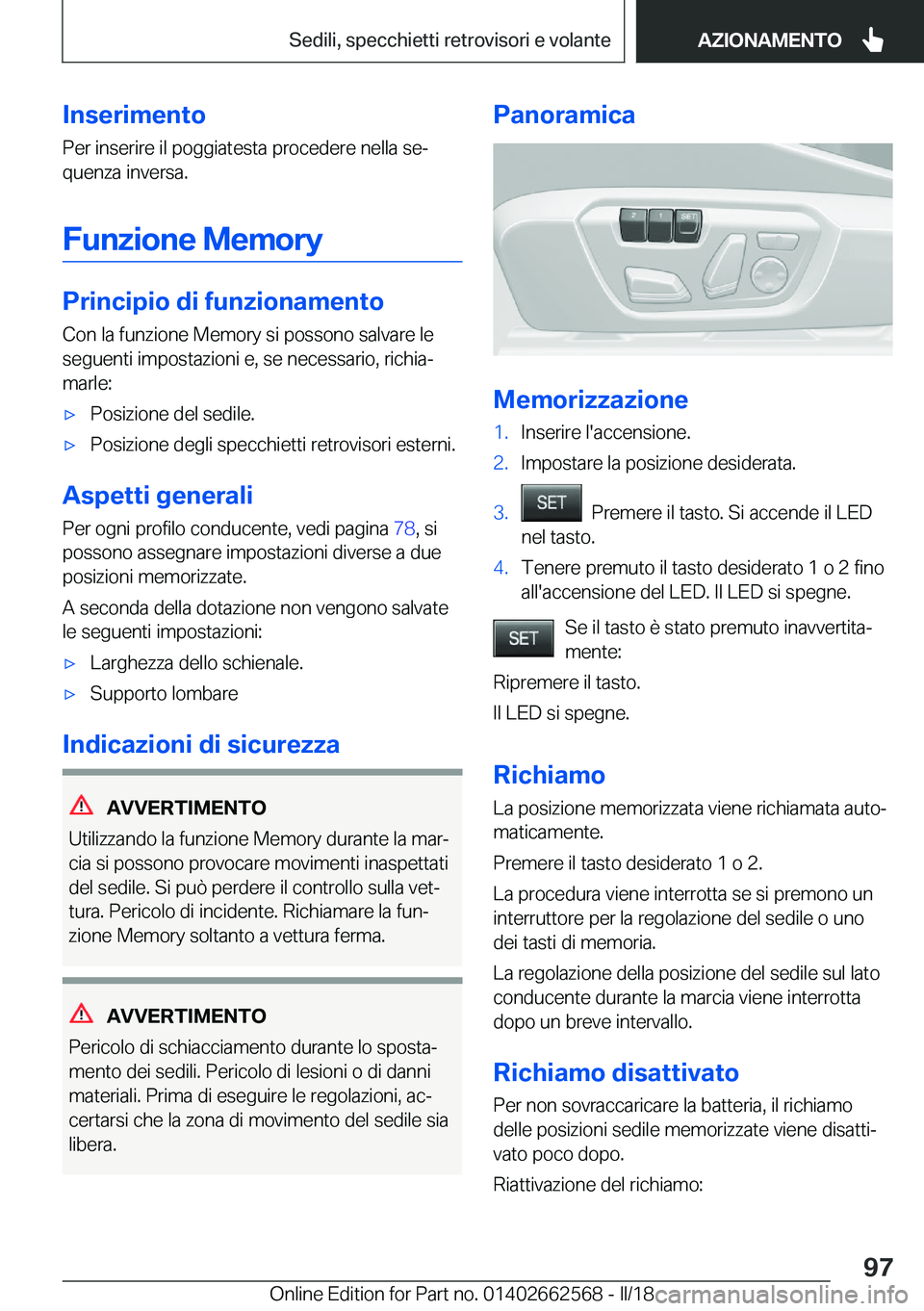 BMW M2 2018  Libretti Di Uso E manutenzione (in Italian) �I�n�s�e�r�i�m�e�n�t�o�P�e�r� �i�n�s�e�r�i�r�e� �i�l� �p�o�g�g�i�a�t�e�s�t�a� �p�r�o�c�e�d�e�r�e� �n�e�l�l�a� �s�eª
�q�u�e�n�z�a� �i�n�v�e�r�s�a�.
�F�u�n�z�i�o�n�e��M�e�m�o�r�y
�P�r�i�n�c�i�p�i�o�