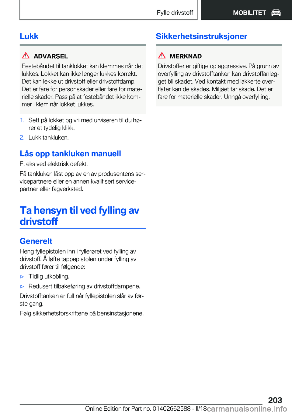 BMW M2 2018  InstruksjonsbØker (in Norwegian) �L�u�k�k
�A�D�V�A�R�S�E�L
�F�e�s�t�e�b�å�n�d�e�t� �t�i�l� �t�a�n�k�l�o�k�k�e�t� �k�a�n� �k�l�e�m�m�e�s� �n�å�r� �d�e�t
�l�u�k�k�e�s�.� �L�o�k�k�e�t� �k�a�n� �i�k�k�e� �l�e�n�g�e�r� �l�u�k�k�e�s� �k�