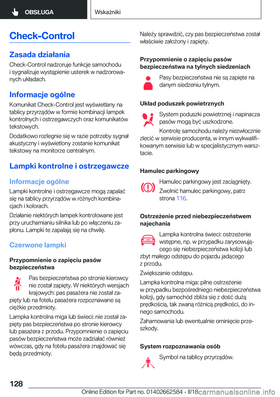 BMW M2 2018  Instrukcja obsługi (in Polish) �C�h�e�c�k�-�C�o�n�t�r�o�l
�Z�a�s�a�d�a��d�z�i�a�ł�a�n�i�a
�C�h�e�c�k�-�C�o�n�t�r�o�l� �n�a�d�z�o�r�u�j�e� �f�u�n�k�c�j�e� �s�a�m�o�c�h�o�d�u �i� �s�y�g�n�a�l�i�z�u�j�e� �w�y�s�t�