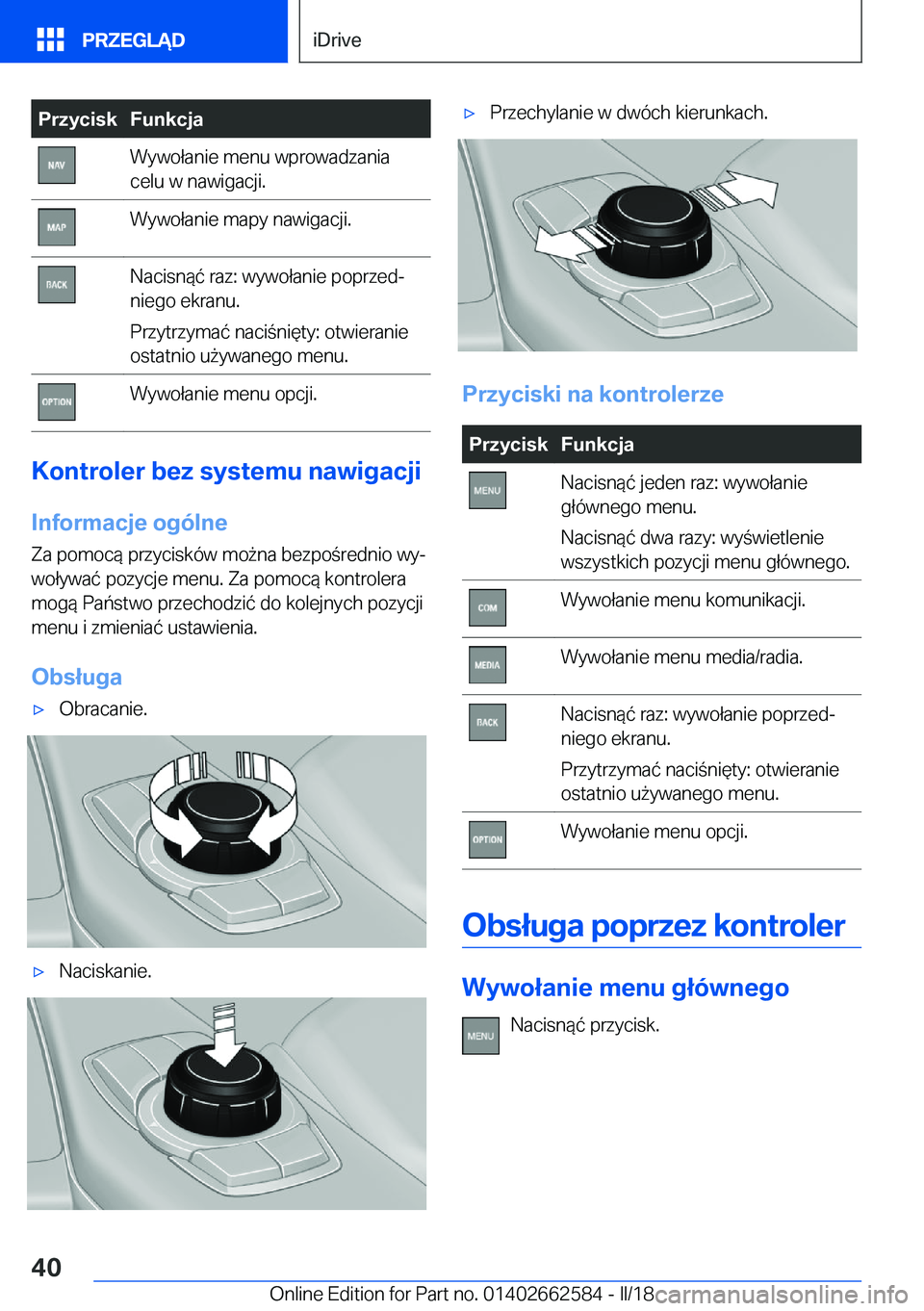 BMW M2 2018  Instrukcja obsługi (in Polish) �P�r�z�y�c�i�s�k�F�u�n�k�c�j�a�W�y�w�o�ł�a�n�i�e� �m�e�n�u� �w�p�r�o�w�a�d�z�a�n�i�a
�c�e�l�u� �w� �n�a�w�i�g�a�c�j�i�.�W�y�w�o�ł�a�n�i�e� �m�a�p�y� �n�a�w�i�g�a�c�j�i�.�N�a�c�i�s�n�