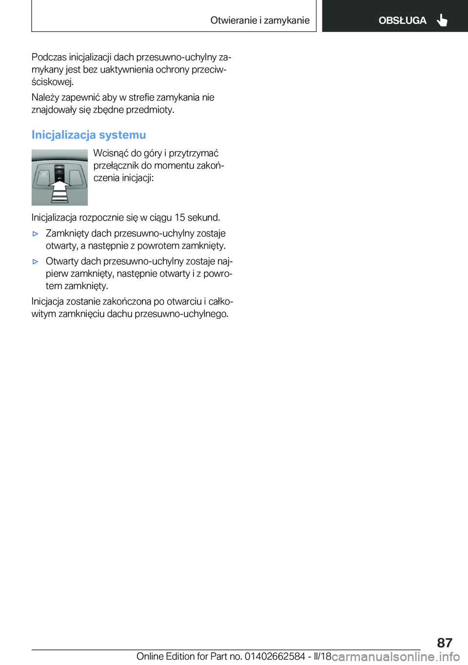 BMW M2 2018  Instrukcja obsługi (in Polish) �P�o�d�c�z�a�s� �i�n�i�c�j�a�l�i�z�a�c�j�i� �d�a�c�h� �p�r�z�e�s�u�w�n�o�-�u�c�h�y�l�n�y� �z�aj�m�y�k�a�n�y� �j�e�s�t� �b�e�z� �u�a�k�t�y�w�n�i�e�n�i�a� �o�c�h�r�o�n�y� �p�r�z�e�c�i�wj
 �c�i�s�k�o�