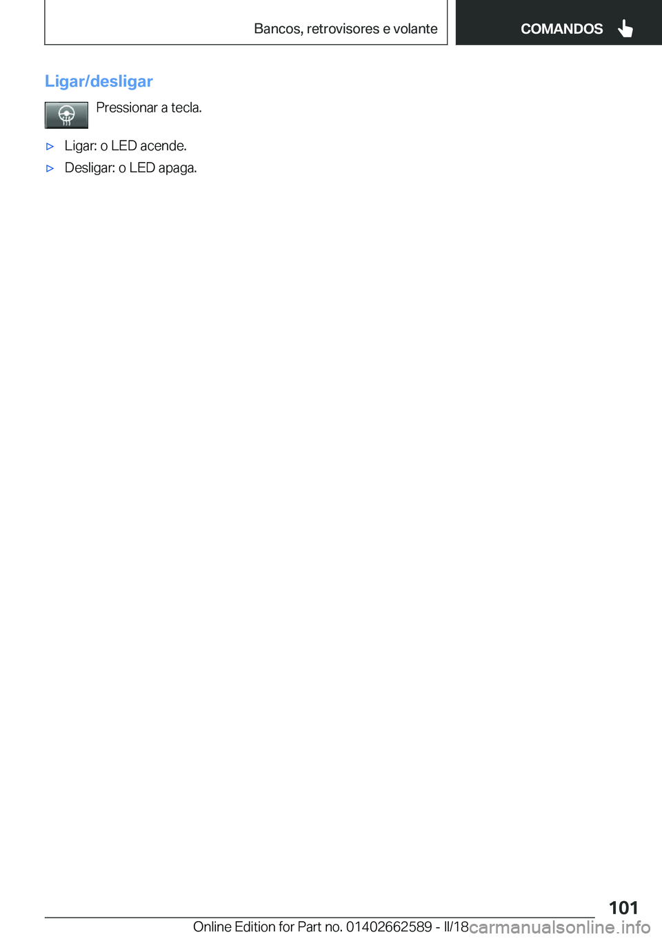 BMW M2 2018  Manual do condutor (in Portuguese) �L�i�g�a�r�/�d�e�s�l�i�g�a�r�P�r�e�s�s�i�o�n�a�r� �a� �t�e�c�l�a�.'x�L�i�g�a�r�:� �o� �L�E�D� �a�c�e�n�d�e�.'x�D�e�s�l�i�g�a�r�:� �o� �L�E�D� �a�p�a�g�a�.�S�e�i�t�e� �1�0�1�B�a�n�c�o�s�,��r�e