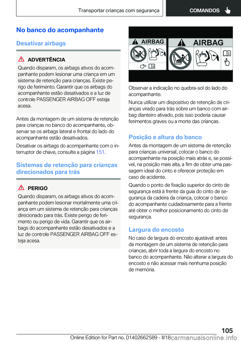 BMW M2 2018  Manual do condutor (in Portuguese) �N�o��b�a�n�c�o��d�o��a�c�o�m�p�a�n�h�a�n�t�e
�D�e�s�a�t�i�v�a�r��a�i�r�b�a�g�s
�A�D�V�E�R�T�Ê�N�C�I�A
�Q�u�a�n�d�o� �d�i�s�p�a�r�a�m�,� �o�s� �a�i�r�b�a�g�s� �a�t�i�v�o�s� �d�o� �a�c�o�mª
�p�a