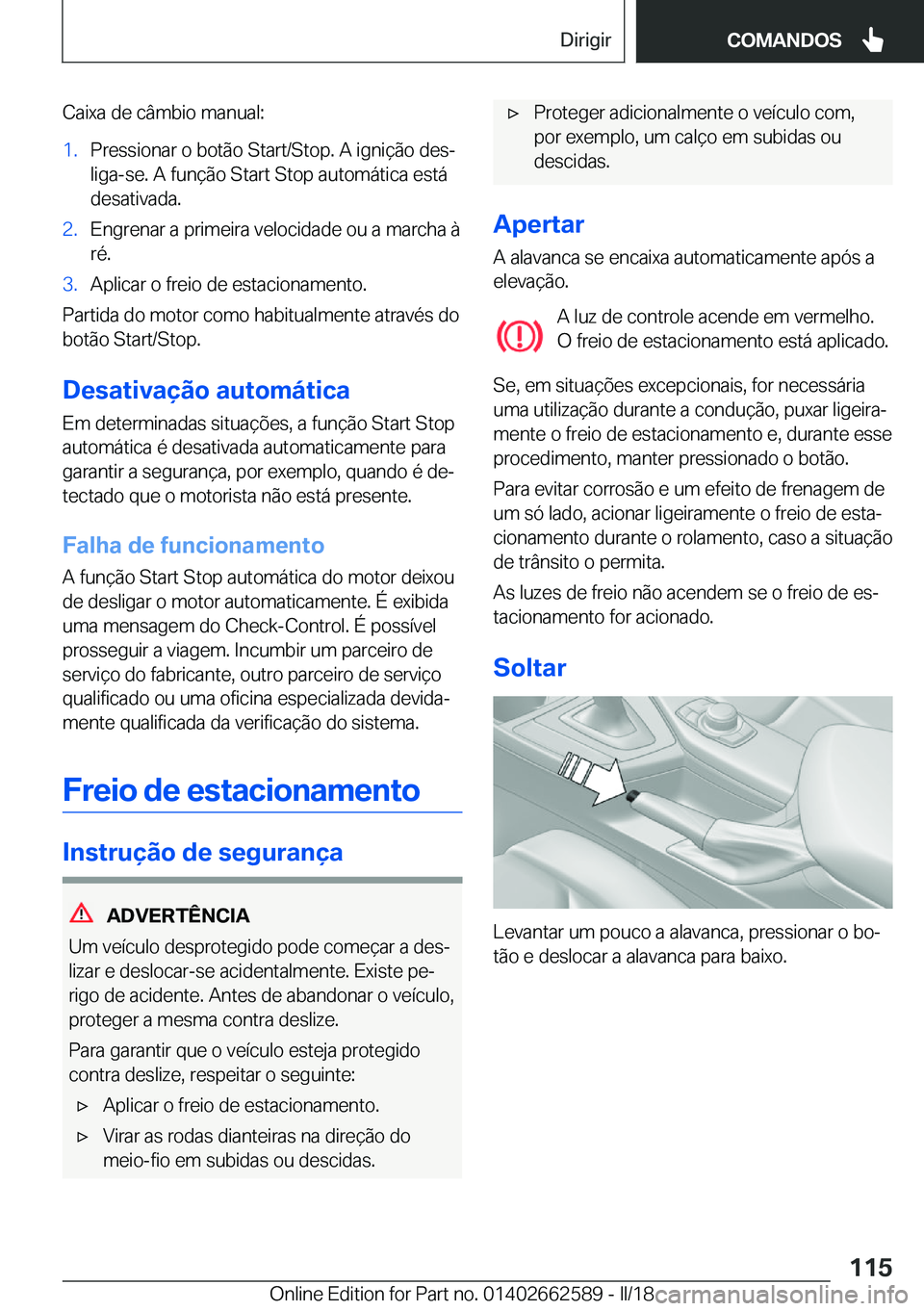 BMW M2 2018  Manual do condutor (in Portuguese) �C�a�i�x�a� �d�e� �c�â�m�b�i�o� �m�a�n�u�a�l�:�1�.�P�r�e�s�s�i�o�n�a�r� �o� �b�o�t�ã�o� �S�t�a�r�t�/�S�t�o�p�.� �A� �i�g�n�i�