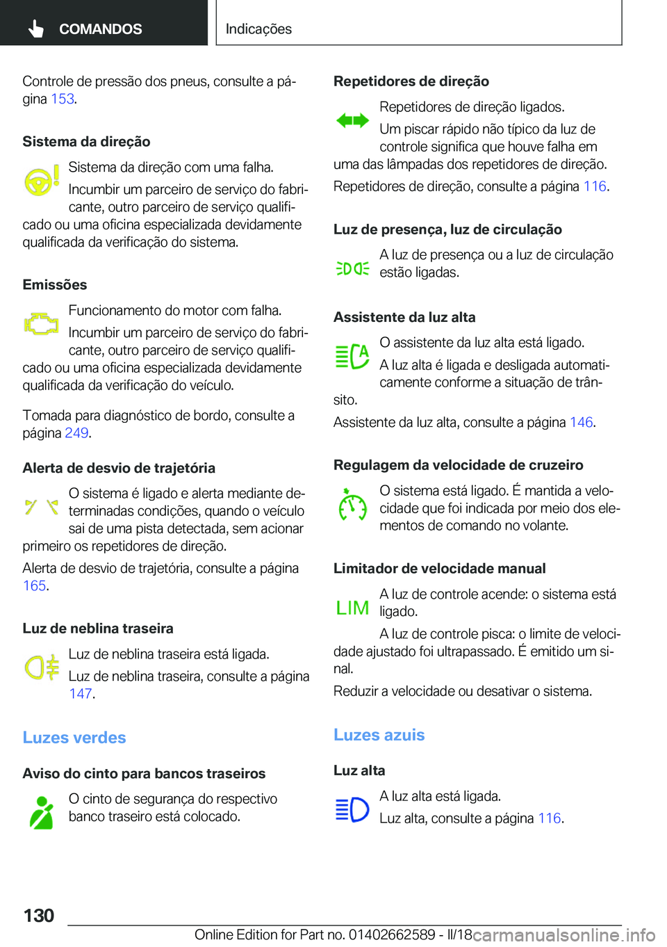 BMW M2 2018  Manual do condutor (in Portuguese) �C�o�n�t�r�o�l�e� �d�e� �p�r�e�s�s�ã�o� �d�o�s� �p�n�e�u�s�,� �c�o�n�s�u�l�t�e� �a� �p�áª�g�i�n�a�  �1�5�3�.
�S�i�s�t�e�m�a��d�a��d�i�r�e�