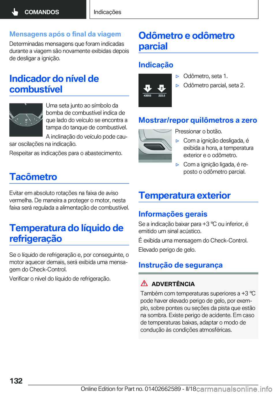 BMW M2 2018  Manual do condutor (in Portuguese) �M�e�n�s�a�g�e�n�s��a�p�ó�s��o��f�i�n�a�l��d�a��v�i�a�g�e�m
�D�e�t�e�r�m�i�n�a�d�a�s� �m�e�n�s�a�g�e�n�s� �q�u�e� �f�o�r�a�m� �i�n�d�i�c�a�d�a�s �d�u�r�a�n�t�e� �a� �v�i�a�g�e�m� �s�ã�o� �n�o�v