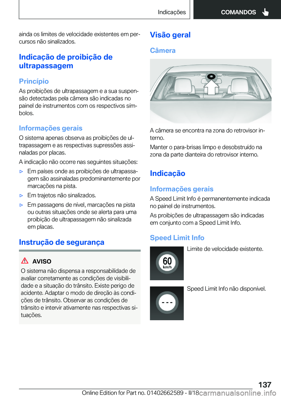 BMW M2 2018  Manual do condutor (in Portuguese) �a�i�n�d�a� �o�s� �l�i�m�i�t�e�s� �d�e� �v�e�l�o�c�i�d�a�d�e� �e�x�i�s�t�e�n�t�e�s� �e�m� �p�e�rª
�c�u�r�s�o�s� �n�ã�o� �s�i�n�a�l�i�z�a�d�o�s�.
�I�n�d�i�c�a�