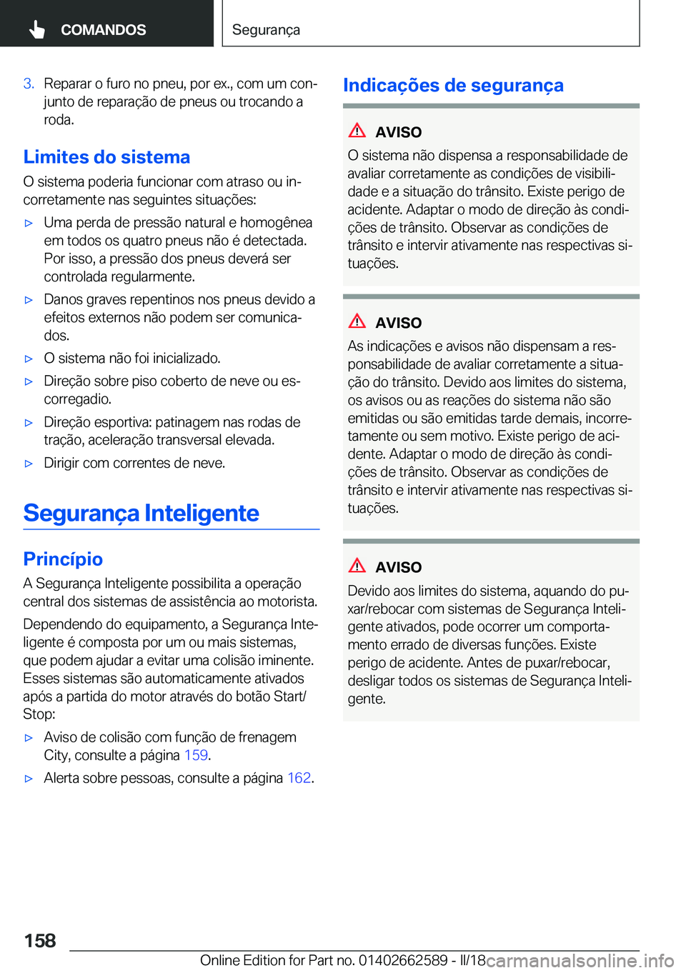 BMW M2 2018  Manual do condutor (in Portuguese) �3�.�R�e�p�a�r�a�r� �o� �f�u�r�o� �n�o� �p�n�e�u�,� �p�o�r� �e�x�.�,� �c�o�m� �u�m� �c�o�nª�j�u�n�t�o� �d�e� �r�e�p�a�r�a�