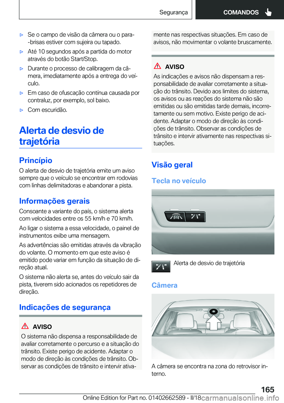 BMW M2 2018  Manual do condutor (in Portuguese) 'x�S�e� �o� �c�a�m�p�o� �d�e� �v�i�s�ã�o� �d�a� �c�â�m�e�r�a� �o�u� �o� �p�a�r�a�-�-�b�r�i�s�a�s� �e�s�t�i�v�e�r� �c�o�m� �s�u�j�e�i�r�a� �o�u� �t�a�p�a�d�o�.'x�A�t�é� �1�0� �s�e�g�u�n�d�o�