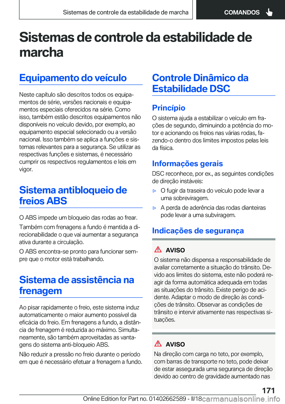 BMW M2 2018  Manual do condutor (in Portuguese) �S�i�s�t�e�m�a�s��d�e��c�o�n�t�r�o�l�e��d�a��e�s�t�a�b�i�l�i�d�a�d�e��d�e
�m�a�r�c�h�a�E�q�u�i�p�a�m�e�n�t�o��d�o��v�e�