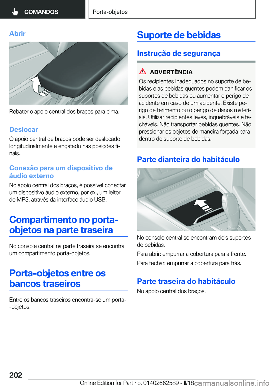 BMW M2 2018  Manual do condutor (in Portuguese) �A�b�r�i�r
�R�e�b�a�t�e�r� �o� �a�p�o�i�o� �c�e�n�t�r�a�l� �d�o�s� �b�r�a�