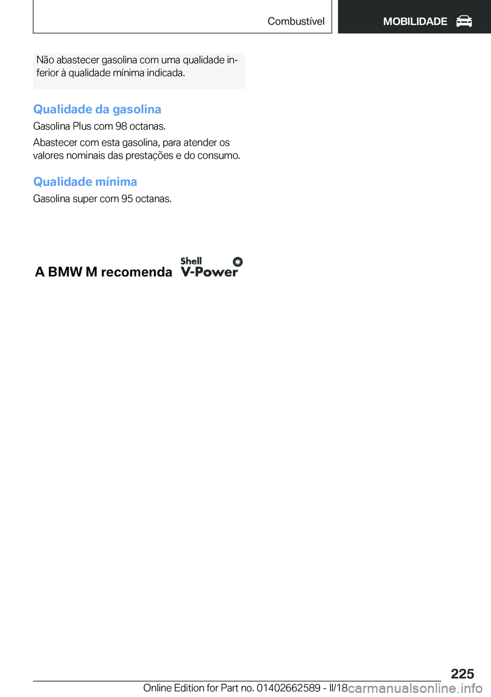 BMW M2 2018  Manual do condutor (in Portuguese) �N�ã�o� �a�b�a�s�t�e�c�e�r� �g�a�s�o�l�i�n�a� �c�o�m� �u�m�a� �q�u�a�l�i�d�a�d�e� �i�nª
�f�e�r�i�o�r� �à� �q�u�a�l�i�d�a�d�e� �m�