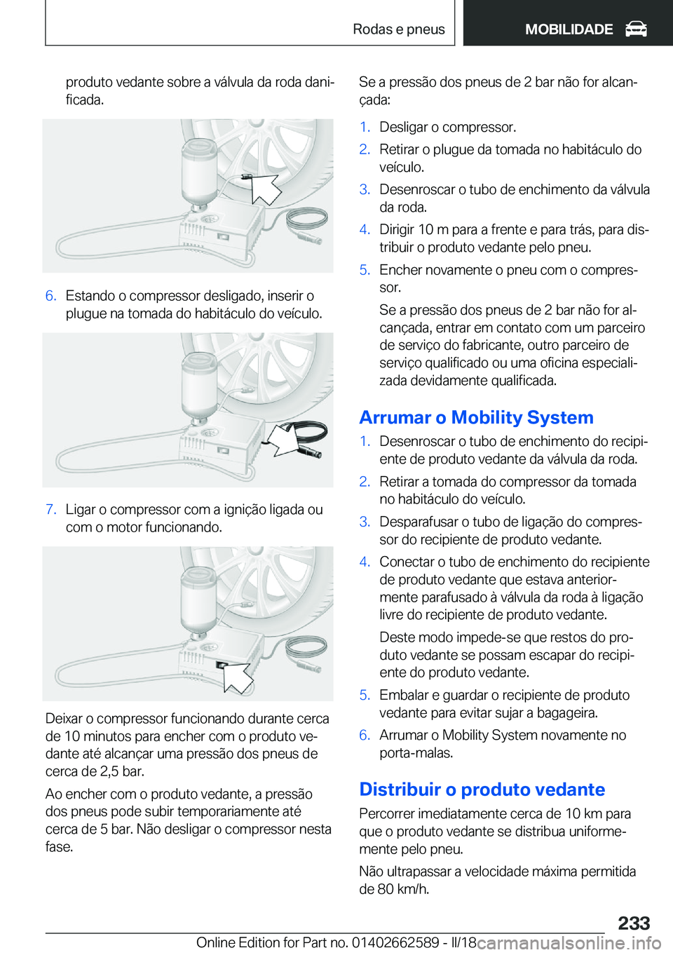 BMW M2 2018  Manual do condutor (in Portuguese) �p�r�o�d�u�t�o� �v�e�d�a�n�t�e� �s�o�b�r�e� �a� �v�á�l�v�u�l�a� �d�a� �r�o�d�a� �d�a�n�iª
�f�i�c�a�d�a�.�6�.�E�s�t�a�n�d�o� �o� �c�o�m�p�r�e�s�s�o�r� �d�e�s�l�i�g�a�d�o�,� �i�n�s�e�r�i�r� �o �p�l�u