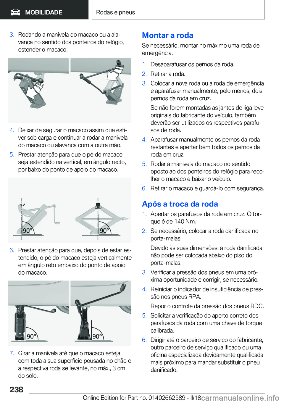 BMW M2 2018  Manual do condutor (in Portuguese) �3�.�R�o�d�a�n�d�o� �a� �m�a�n�i�v�e�l�a� �d�o� �m�a�c�a�c�o� �o�u� �a� �a�l�aª�v�a�n�c�a� �n�o� �s�e�n�t�i�d�o� �d�o�s� �p�o�n�t�e�i�r�o�s� �d�o� �r�e�l�ó�g�i�o�,
�e�s�t�e�n�d�e�r� �o� �m�a�c�a�c�