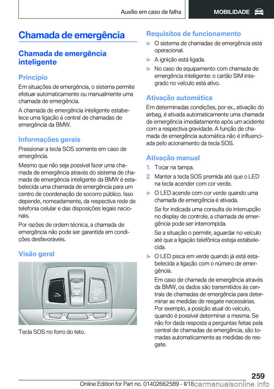 BMW M2 2018  Manual do condutor (in Portuguese) �C�h�a�m�a�d�a��d�e��e�m�e�r�g�ê�n�c�i�a
�C�h�a�m�a�d�a��d�e��e�m�e�r�g�ê�n�c�i�a
�i�n�t�e�l�i�g�e�n�t�e
�P�r�i�n�c�