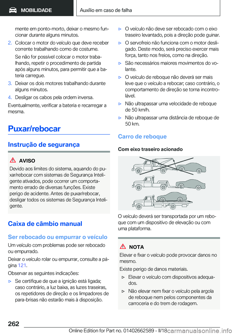 BMW M2 2018  Manual do condutor (in Portuguese) �m�e�n�t�e� �e�m� �p�o�n�t�o�-�m�o�r�t�o�,� �d�e�i�x�a�r� �o� �m�e�s�m�o� �f�u�nª�c�i�o�n�a�r� �d�u�r�a�n�t�e� �a�l�g�u�n�s� �m�i�n�u�t�o�s�.�2�.�C�o�l�o�c�a�r� �o� �m�o�t�o�r� �d�o� �v�e�