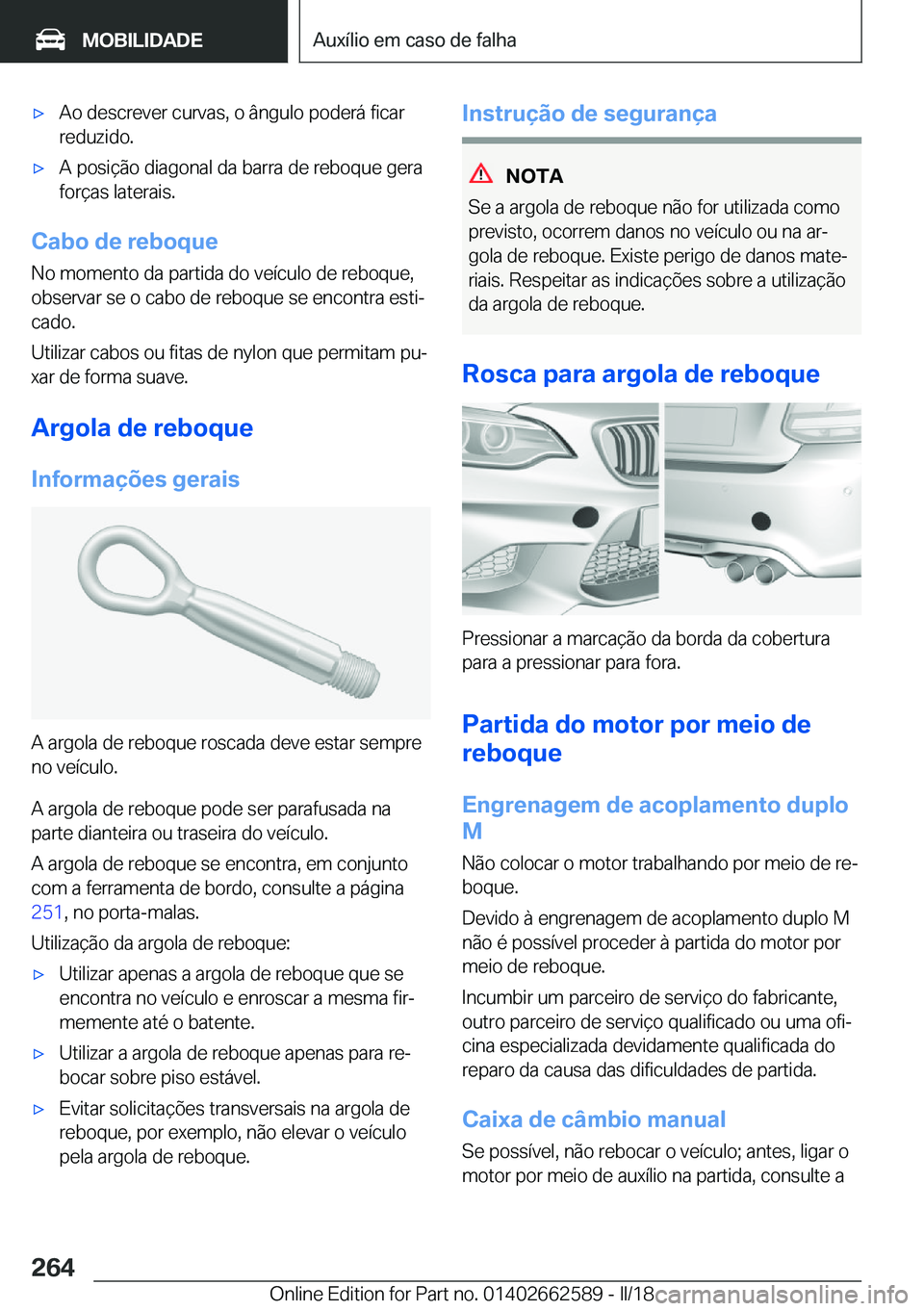 BMW M2 2018  Manual do condutor (in Portuguese) 'x�A�o� �d�e�s�c�r�e�v�e�r� �c�u�r�v�a�s�,� �o� �â�n�g�u�l�o� �p�o�d�e�r�á� �f�i�c�a�r�r�e�d�u�z�i�d�o�.'x�A� �p�o�s�i�