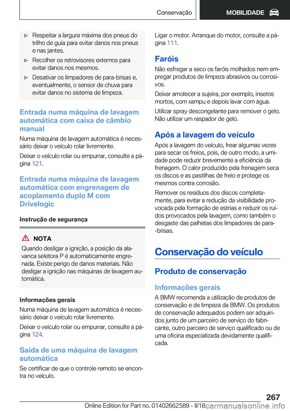 BMW M2 2018  Manual do condutor (in Portuguese) 'x�R�e�s�p�e�i�t�a�r� �a� �l�a�r�g�u�r�a� �m�á�x�i�m�a� �d�o�s� �p�n�e�u�s� �d�o
�t�r�i�l�h�o� �d�e� �g�u�i�a� �p�a�r�a� �e�v�i�t�a�r� �d�a�n�o�s� �n�o�s� �p�n�e�u�s �e� �n�a�s� �j�a�n�t�e�s�.