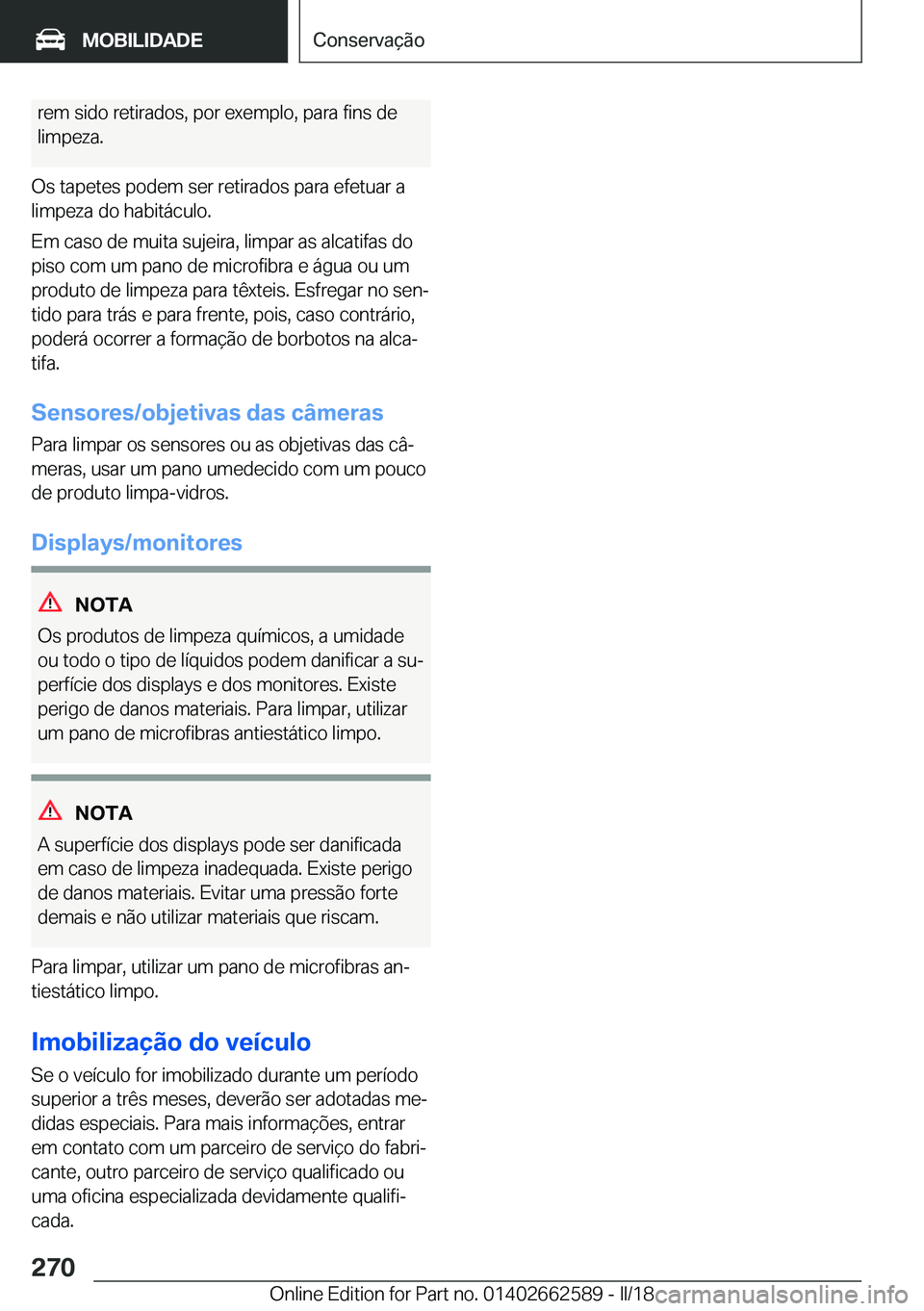 BMW M2 2018  Manual do condutor (in Portuguese) �r�e�m� �s�i�d�o� �r�e�t�i�r�a�d�o�s�,� �p�o�r� �e�x�e�m�p�l�o�,� �p�a�r�a� �f�i�n�s� �d�e
�l�i�m�p�e�z�a�.
�O�s� �t�a�p�e�t�e�s� �p�o�d�e�m� �s�e�r� �r�e�t�i�r�a�d�o�s� �p�a�r�a� �e�f�e�t�u�a�r� �a
�