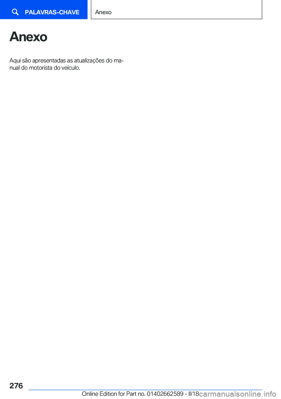 BMW M2 2018  Manual do condutor (in Portuguese) �A�n�e�x�o�A�q�u�i� �s�ã�o� �a�p�r�e�s�e�n�t�a�d�a�s� �a�s� �a�t�u�a�l�i�z�a�