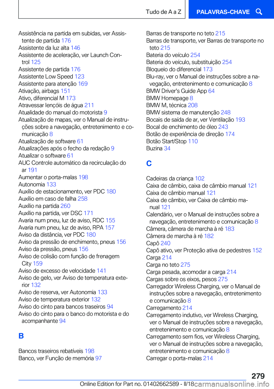 BMW M2 2018  Manual do condutor (in Portuguese) �A�s�s�i�s�t�ê�n�c�i�a� �n�a� �p�a�r�t�i�d�a� �e�m� �s�u�b�i�d�a�s�,� �v�e�r� �A�s�s�i�sª�t�e�n�t�e� �d�e� �p�a�r�t�i�d�a�  �1�7�6� 
�A�s�s�i�s�t�e�n�t�e� �d�a� �l�u�z� �a�l�t�a�  �1�4�6� 
�A�s�s�i
