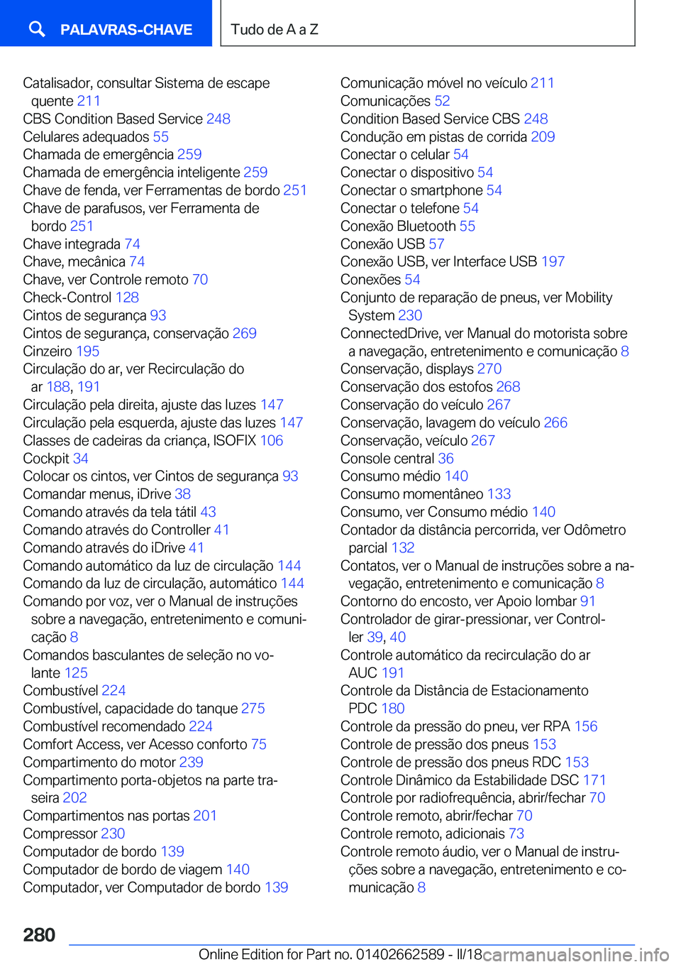 BMW M2 2018  Manual do condutor (in Portuguese) �C�a�t�a�l�i�s�a�d�o�r�,� �c�o�n�s�u�l�t�a�r� �S�i�s�t�e�m�a� �d�e� �e�s�c�a�p�e�q�u�e�n�t�e�  �2�1�1� 
�C�B�S� �C�o�n�d�i�t�i�o�n� �B�a�s�e�d� �S�e�r�v�i�c�e�  �2�4�8� 
�C�e�l�u�l�a�r�e�s� �a�d�e�q�u