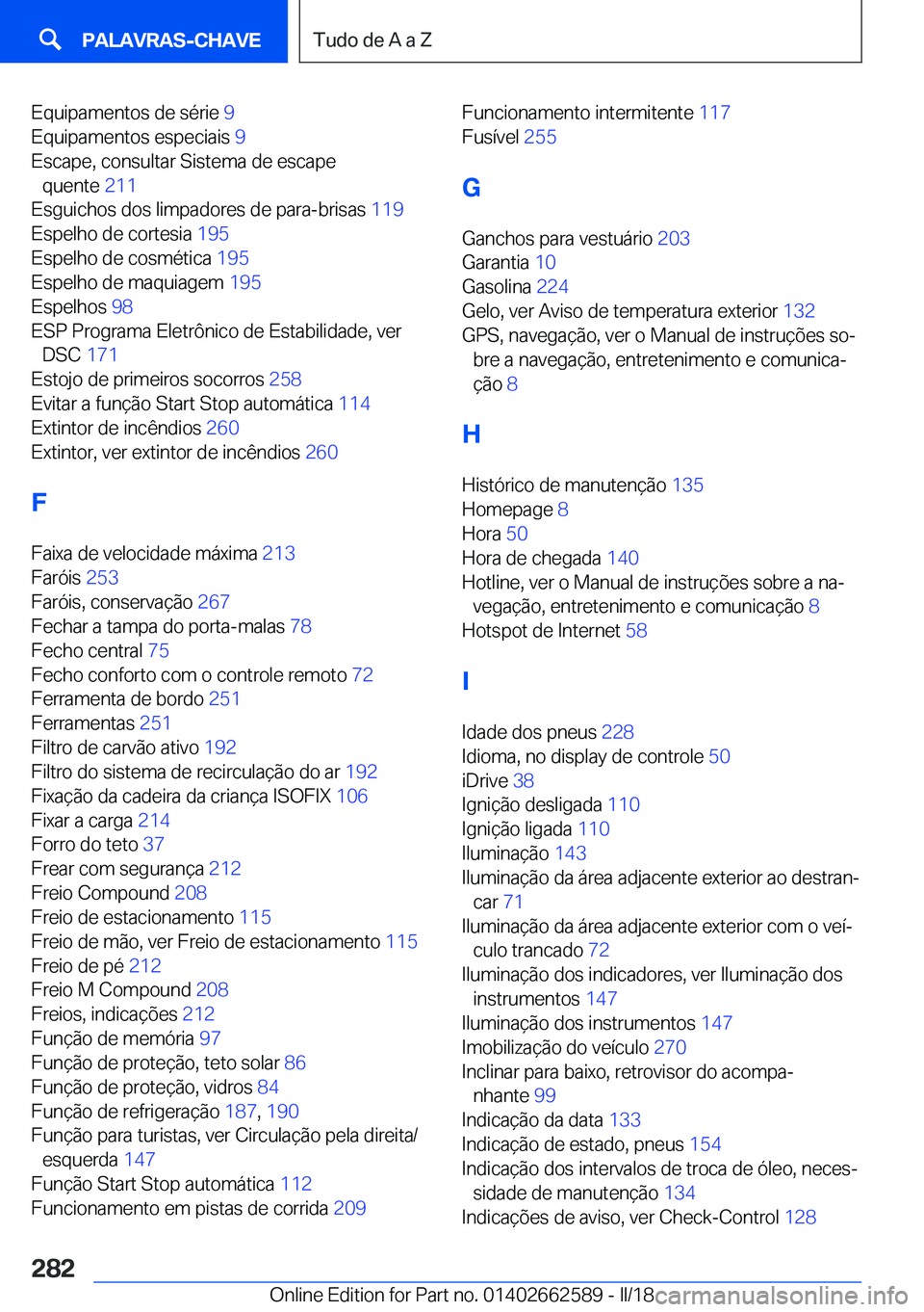 BMW M2 2018  Manual do condutor (in Portuguese) �E�q�u�i�p�a�m�e�n�t�o�s� �d�e� �s�é�r�i�e� �9� 
�E�q�u�i�p�a�m�e�n�t�o�s� �e�s�p�e�c�i�a�i�s�  �9� 
�E�s�c�a�p�e�,� �c�o�n�s�u�l�t�a�r� �S�i�s�t�e�m�a� �d�e� �e�s�c�a�p�e �q�u�e�n�t�e�  �2�1�1� 
�E�