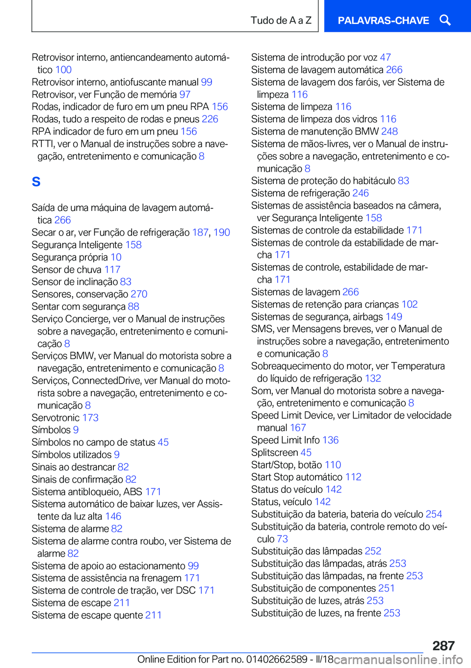 BMW M2 2018  Manual do condutor (in Portuguese) �R�e�t�r�o�v�i�s�o�r� �i�n�t�e�r�n�o�,� �a�n�t�i�e�n�c�a�n�d�e�a�m�e�n�t�o� �a�u�t�o�m�áª�t�i�c�o�  �1�0�0� 
�R�e�t�r�o�v�i�s�o�r� �i�n�t�e�r�n�o�,� �a�n�t�i�o�f�u�s�c�a�n�t�e� �m�a�n�u�a�l�  �9�9�