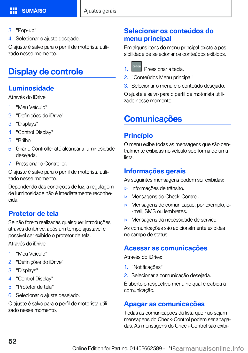 BMW M2 2018  Manual do condutor (in Portuguese) �3�.�"�P�o�p�-�u�p�"�4�.�S�e�l�e�c�i�o�n�a�r� �o� �a�j�u�s�t�e� �d�e�s�e�j�a�d�o�.
�O� �a�j�u�s�t�e� �é� �s�a�l�v�o� �p�a�r�a� �o� �p�e�r�f�i�l� �d�e� �m�o�t�o�r�i�s�t�a� �u�t�i�l�iª
�z�a�d